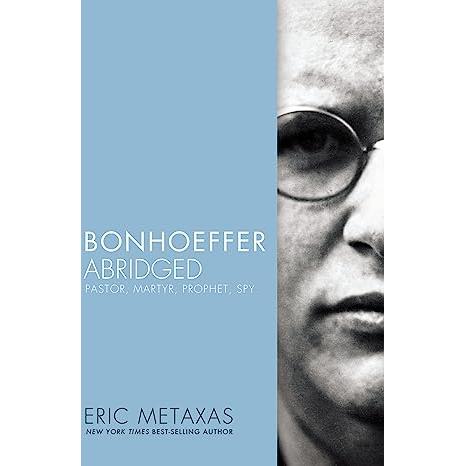 Bonhoeffer Abridged: Pastor, Martyr, Prophet, Spy