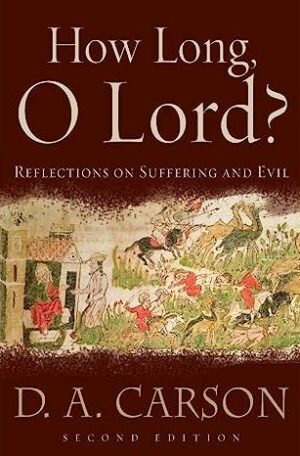 How Long, O Lord? Reflections on Suffering and Evil