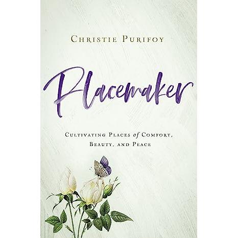 Placemaker: Cultivating Places OF Comfort, Beauty, And Peace