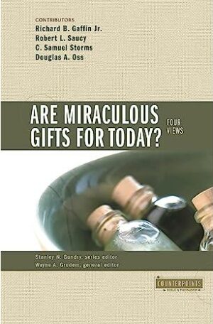 Are Miraculous Gifts For Today? Four Views