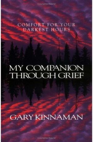My Companion Through Grief: Comfort For Your Darkest Hours