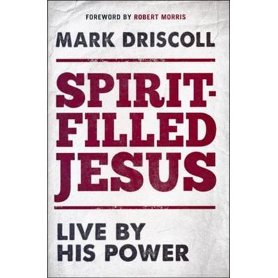 Spirit-Filled Jesus: Live By His Power