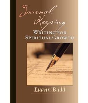 Journal Keeping: Writing For Spiritual Growth