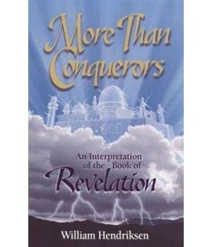 More Than Conquerors: An Interpretation Of The Book Of Revelation