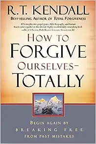 How to Forgive Ourselves Totally