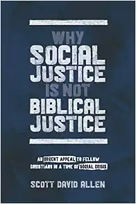 Why Social Justice Is Not Biblical Justice