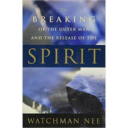 The Breaking of the Outer Man and the Release of the Spirit
