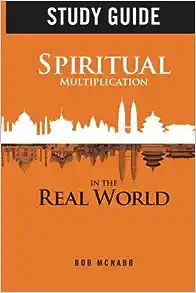 Spiritual Multiplication In The Real World (Missional Community Study Guide)