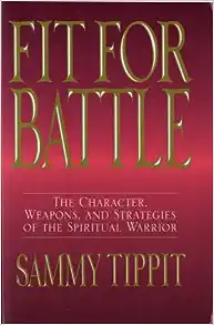 Fit for Battle: The Character, Weapons, and Strategies of the Spiritual Warriors