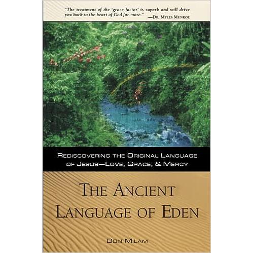 The Ancient Language of Eden: Rediscovering the Original Language of Jesus: Love, Grace, and Mercy