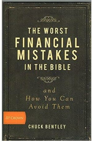The Worst Financial Mistakes In The Bible: And How You Can Avoid Them
