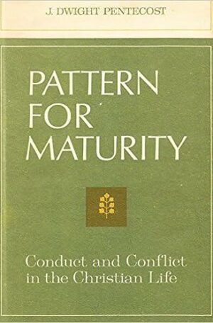 Pattern For Maturity: Conduct and Conflict in the Christian Life (Collectible)