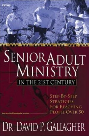Senior Adult Ministry in the 21st Century