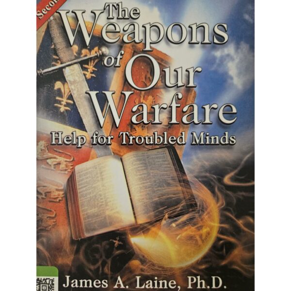 The Weapons Of Our Warfare: Help For Troubled Minds (2nd Edition)