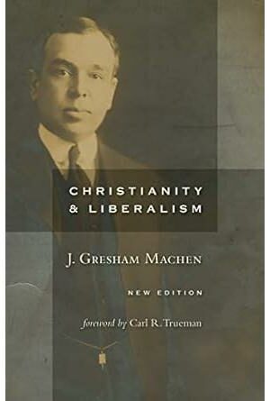 Christianity and Liberalism, New Ed.