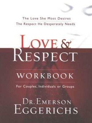 Love & Respect Workbook: For Couples, Individuals or Group