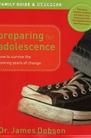 Preparing for Adolescence - Family Guide and Workbook: How to Survive the Coming Years of Change