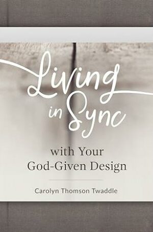 Living in Sync with Your God-Given Design