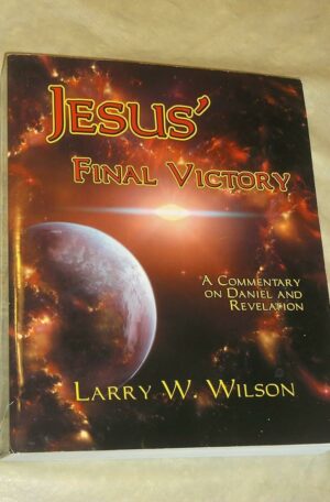 Jesus' Final Victory: A Commentary on Daniel and Revelation