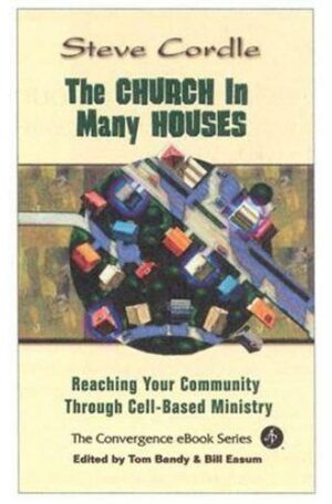 The Church In Many Houses: Reaching Your Community Through Cell-based Ministry