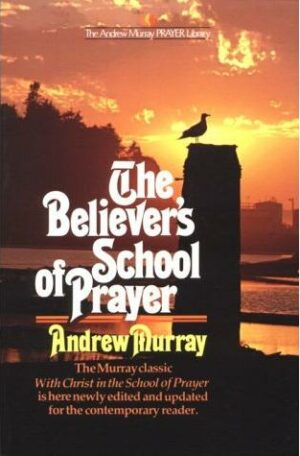 The Believer's School of Prayer
