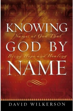 Knowing God by Name: Names of God That Bring Hope and Healing,