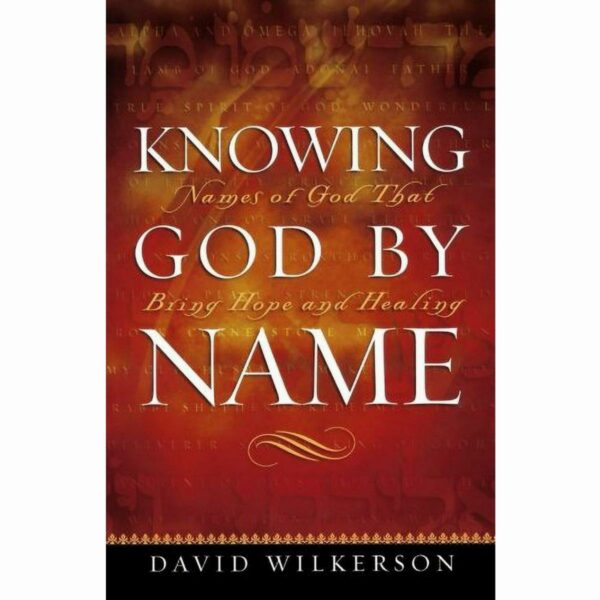 Knowing God by Name: Names of God That Bring Hope and Healing,