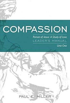 The Person of Jesus, Unit 1: Compassion (Leader's Manual)