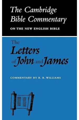 The Letters of John and James (Cambridge Bible Commentaries on the New Testament)