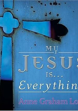 My Jesus is.... Everything