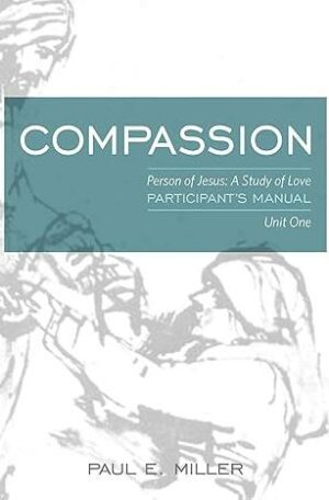 The Person of Jesus, Unit 1: Compassion (Participant's Manual)