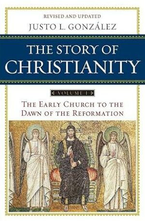 The Story of Christianity, Vol. 1: The Early Church to the Dawn of the Reformation