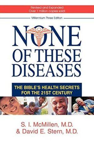 None Of These Diseases: The Bible's Health Secrets for the 21st Century