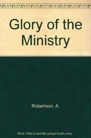 The Glory Of The Ministry: Paul's Exultation In Preaching