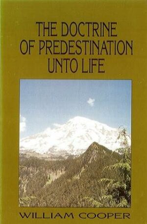 The Doctrine of Predestination Unto Life