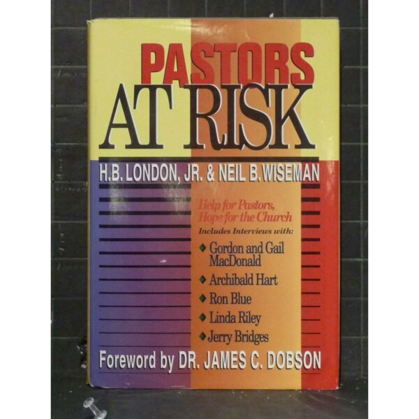 Pastors At Risk: Help for Pastors, Hope for the Church