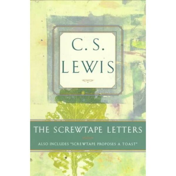 The Screwtape Letters: Includes Screwtape Proposes a Toast
