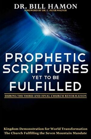 Prophetic Scriptures Yet to Be Fulfilled: During the 3rd and Final Reformation