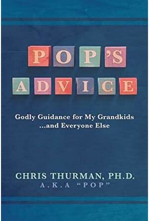 Pop's Advice: Godly Guidance for My Grandkids... and Everyone Else