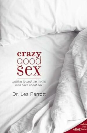 Crazy Good Sex: Putting to Bed the Myths Men Have about Sex