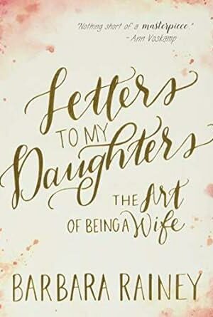 Letters to My Daughters: The Art of Being a Wife