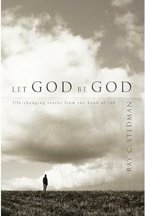 Let God Be God: Life-Changing Truths from the Book of Job