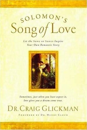 Solomon's Song of Love : Let a Song of Songs Inspire Your Own Romantic Story