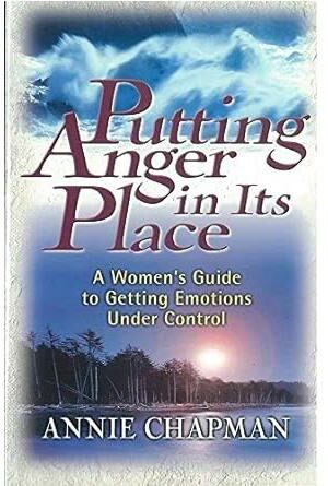 Putting Anger in Its Place: A Woman's Guide To Getting Emotions Under Control
