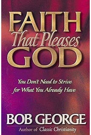 Faith That Pleases God: You Don't Need to Strive for What You Already Have