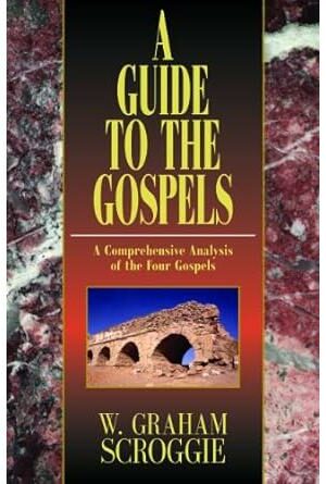 A Guide to the Gospels: A Comprehensive Analysis of the Four Gospels
