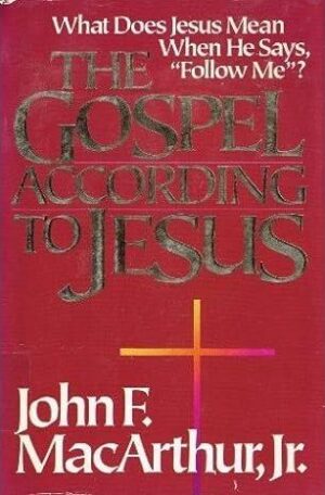 The Gospel According to Jesus: What Does Jesus Mean When He Says, "Follow Me"?
