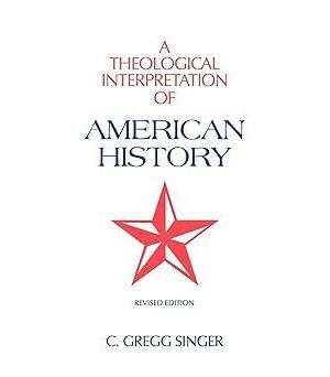 A Theological Interpretation Of American History