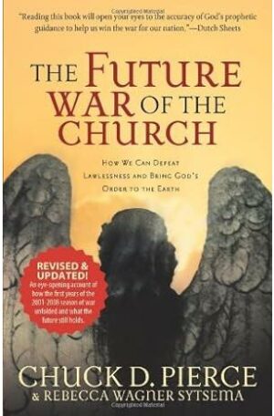 The Future War of the Church: How We Can Defeat Lawlessness and Bring God's Order to the Earth