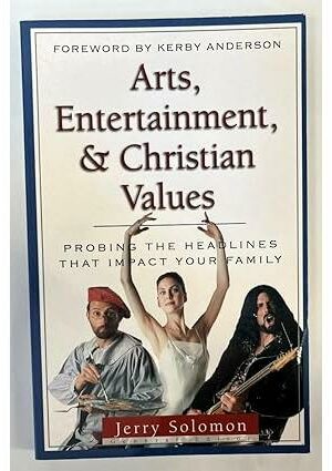Arts, Entertainment, and Christian Values: Probing the Headlines That Impact Your Family